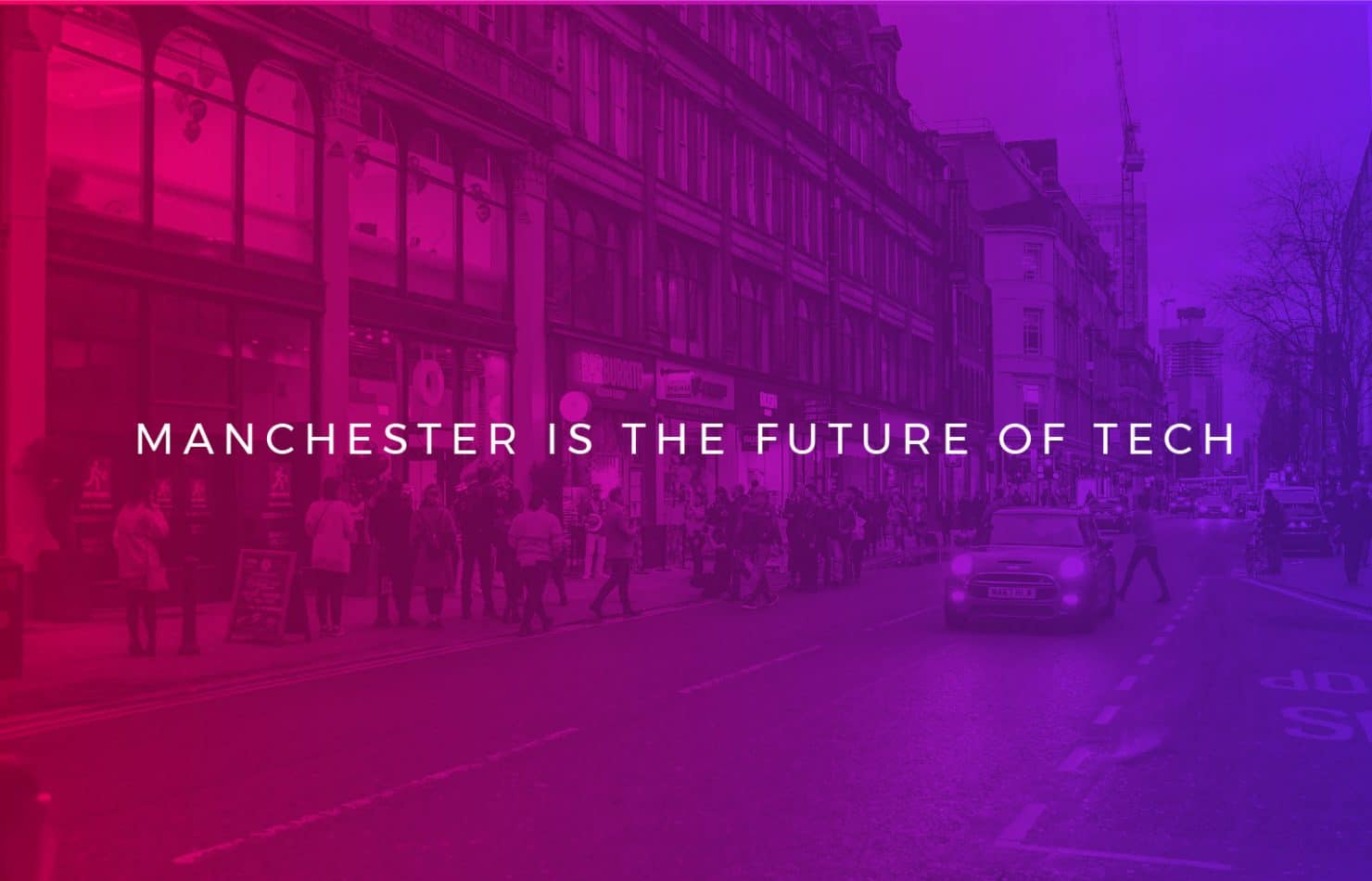 Five reasons why Manchester is the future of tech